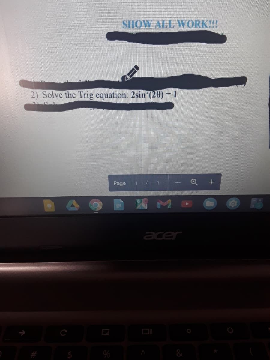 SHOW ALL WORK!!!
2) Solve the Trig equation: 2sin (20) = 1
Page
1
國ME
acer
#
&
