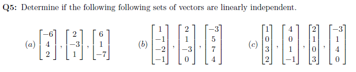 Q5: Determine if the following following sets of vectors are linearly independent.
2
2
(a)
-3
(b)
(c)
3
