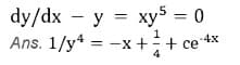 dy/dx — у %3Dху5 — 0
Ans. 1/y* = -x ++ ce 4x
4
