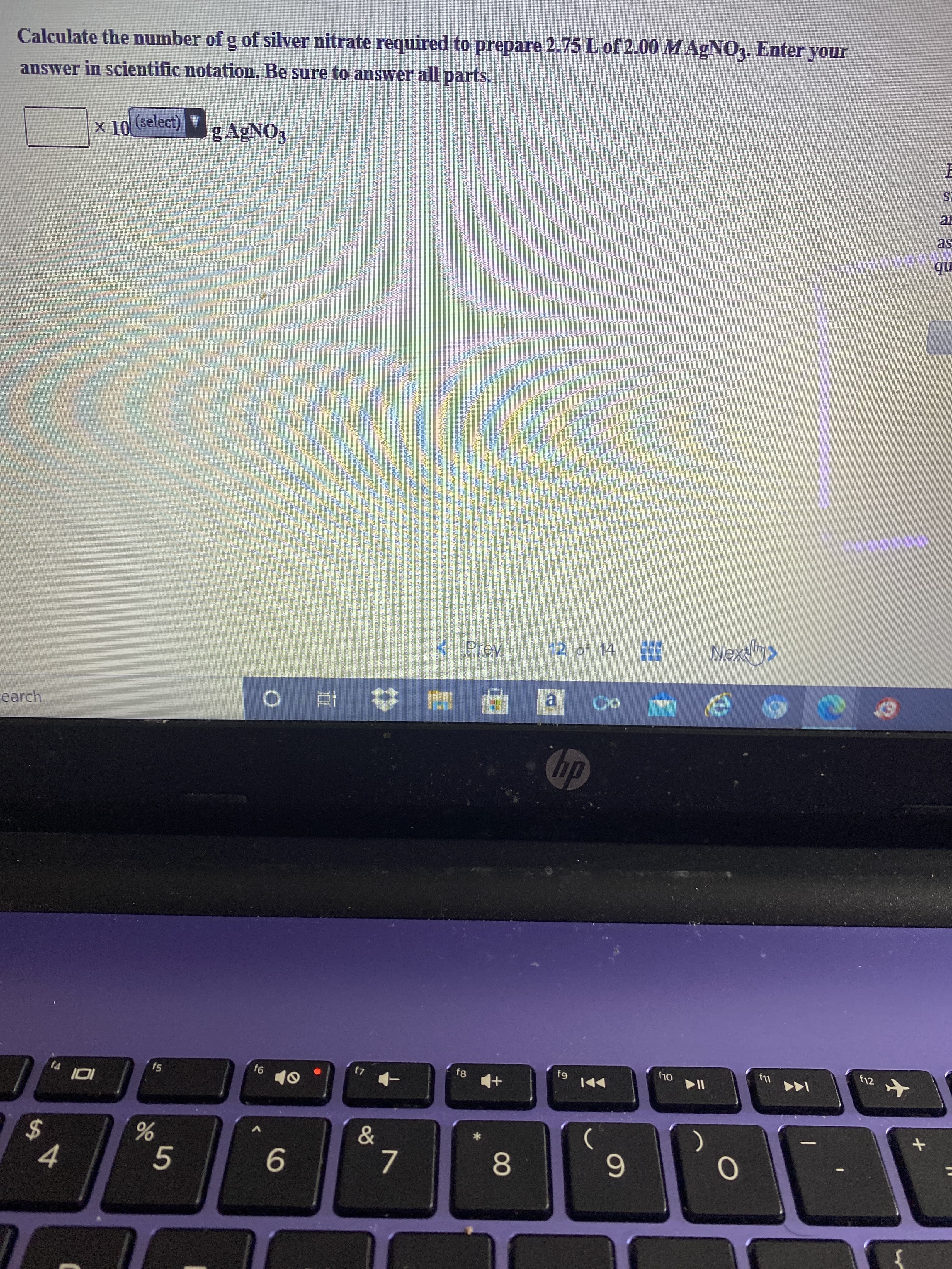 Calculate the number of g of silver nitrate required to prepare 2.75 L of 2.00 M AGNO3. Enter you
answer in scientific notation. Be sure to answer all parts.
X 10 (select)
g AGNO3
