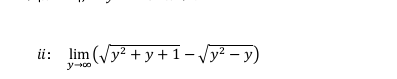 lim ( Vy? – y)
y² + y +1 –
y00
