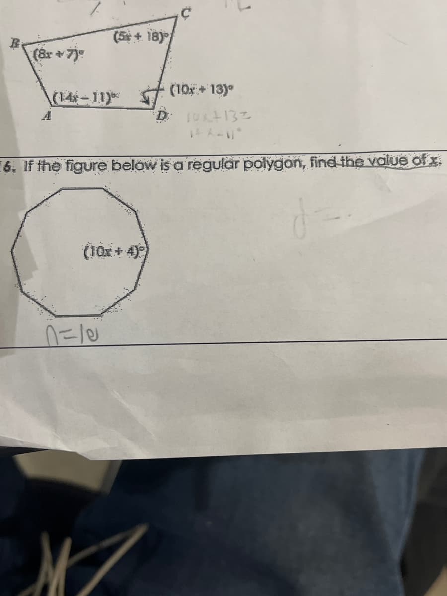 (8x + 7)
(14x-11)
(5) + 18) /
0=10
57
10x4130
14 A*11*
16. If the figure below is a regular polygon, find the value of x
(10x + 4))
M
(10x + 13)
d=