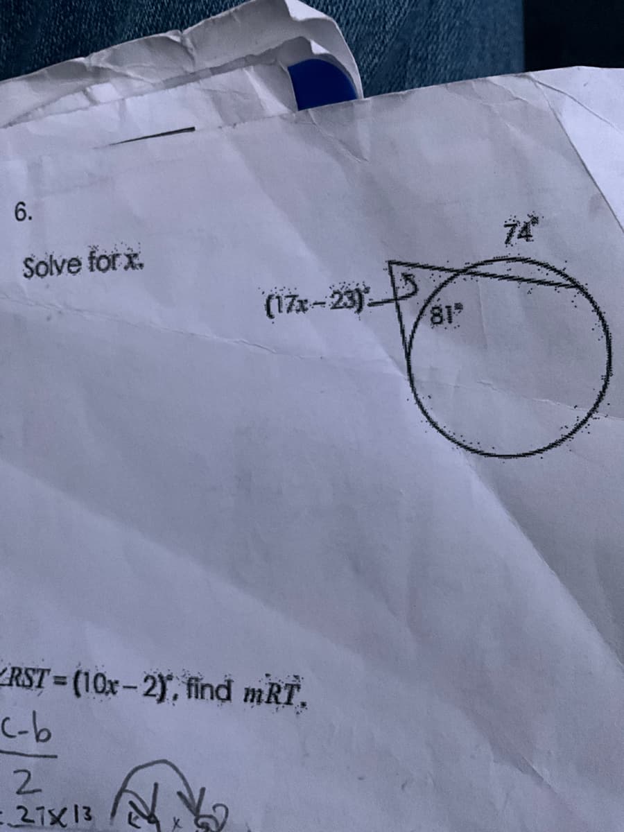 6.
Solve for x.
(17x-23)
RST-(10x-2), find mRT.
c-b
2
= 27x13
81*