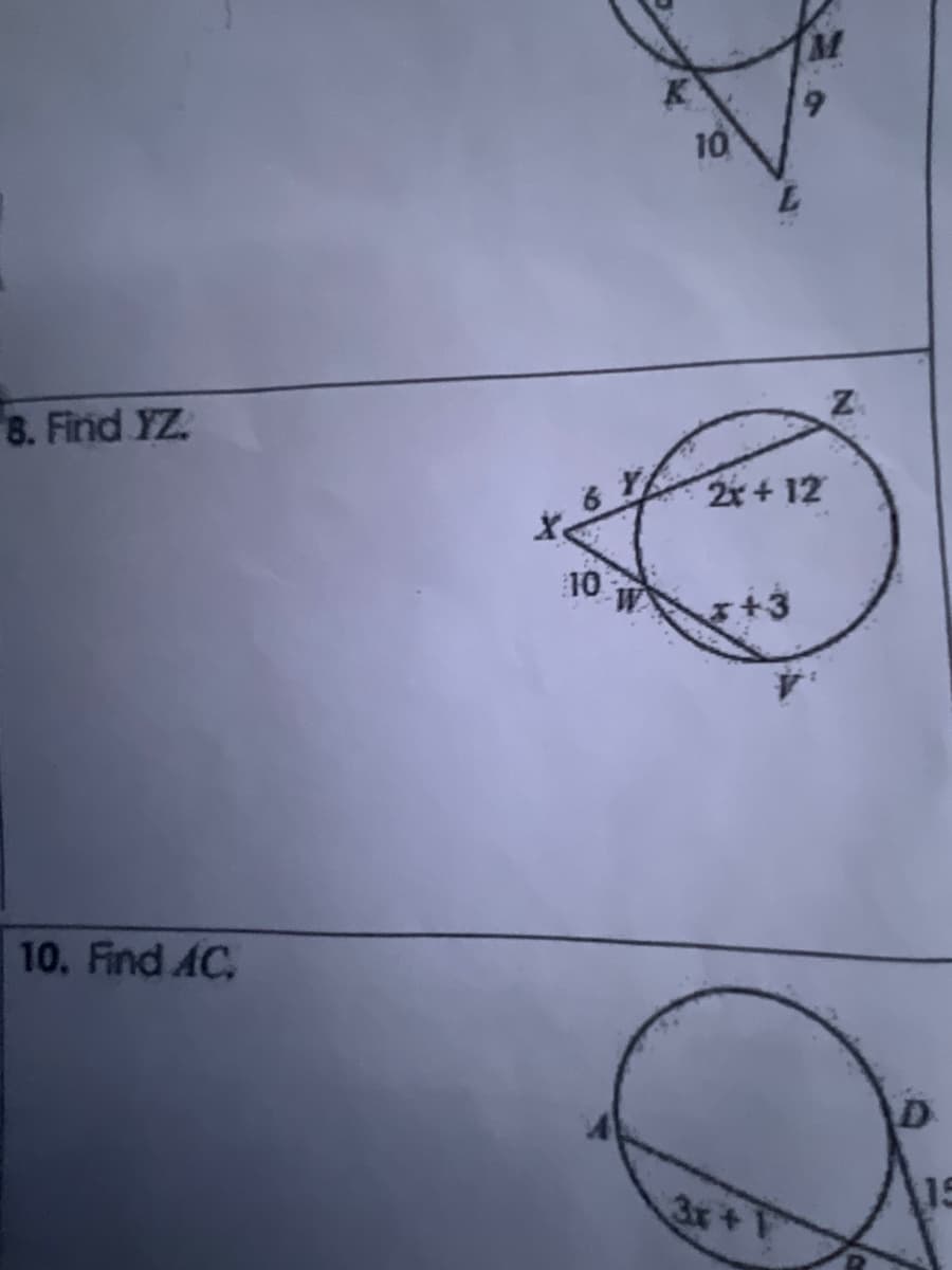 8. Find YZ.
10. Find AC.
6 Y
10
10
9
3x+1
L
2x+12
Z
D
15