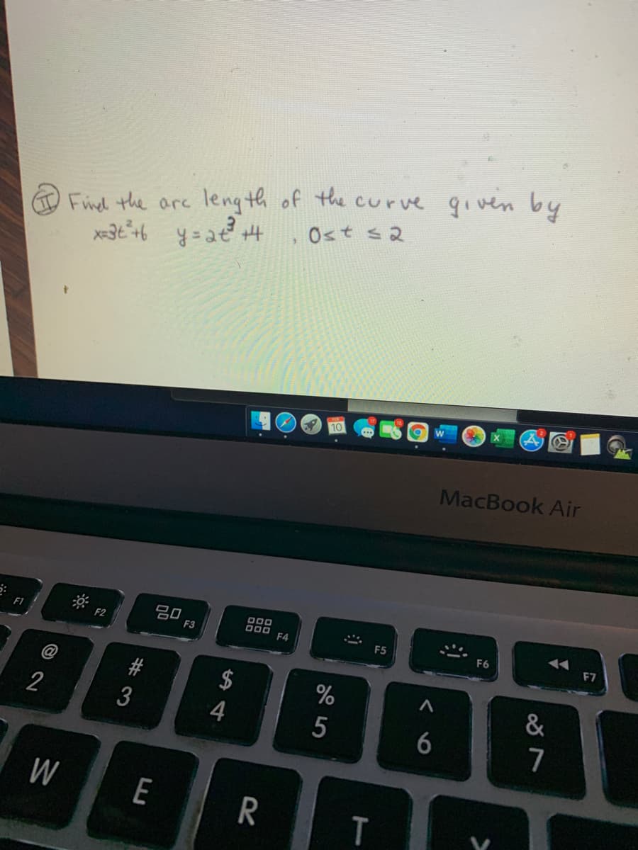 Fined the are leng th of the curve given by
Ost s2
MacBook Air
吕口
F3
ODO
O00
F4
F1
F2
F5
F6
F7
$
%
&
2
7
W
E
T.
く 6
# 3
