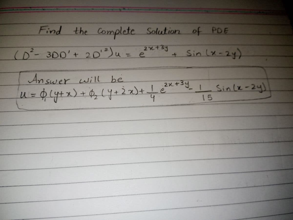 Find the Complete Solution of PDE
(1
(0² = é
-300'+ 20u
2x+3y
e
+ Sin (x-2y)
l be
+xx+,14+2x)+
Answer will
Le
2x+34
Sinlx-2y)
人=
15
