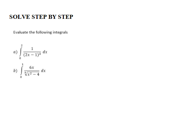 SOLVE STEP BY STEP
Evaluate the following integrals
a)
dx
(2х — 1)1
6x
b)
dx
