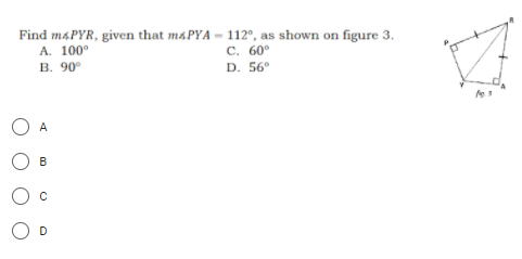 Find maPYR, given that máPYA = 112°, as shown on figure 3.
А. 100°
В. 90°
с. 60°
D. 56°
A
B
D
