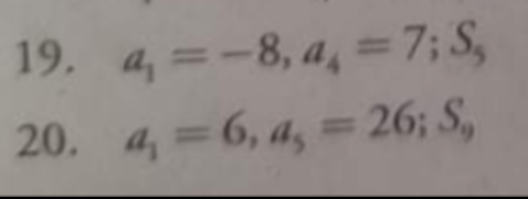 19. a, =-8, a, =7; S,
20. a, 3 6, а, - 26; 5,
%3D
6, ds
%3D
%3D
