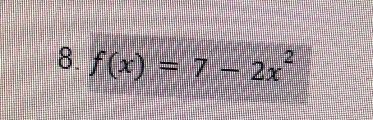 2.
8. f(x) = 7 - 2x
