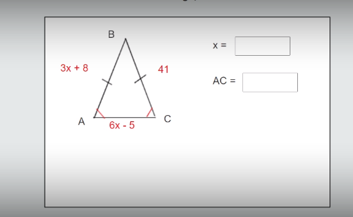 B
X =
3x + 8
41
AC =
A
6х- 5
