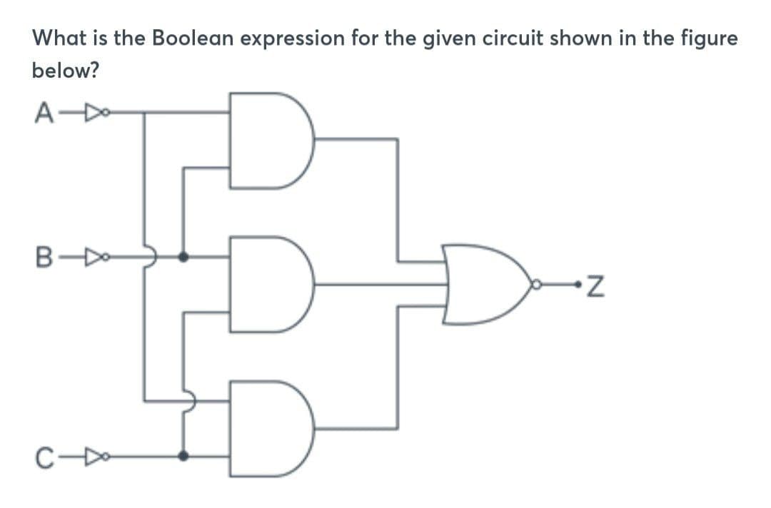 What is the Boolean expression for the given circuit shown in the figure
below?
A-Do
B-Do
C-Do
0
그
N