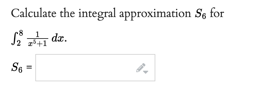 Calculate the integral approximation Se for
8
√₂ 75+1 dx.
S6 =
IT