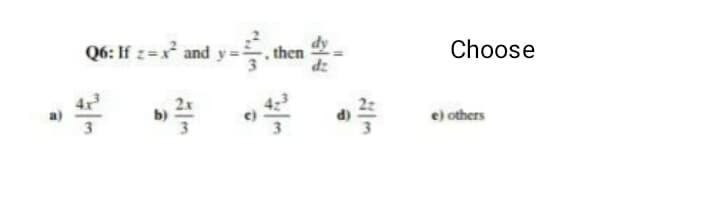 Q6: If z = x- and y =
43
then
4:³
"뜰
Choose
e) others