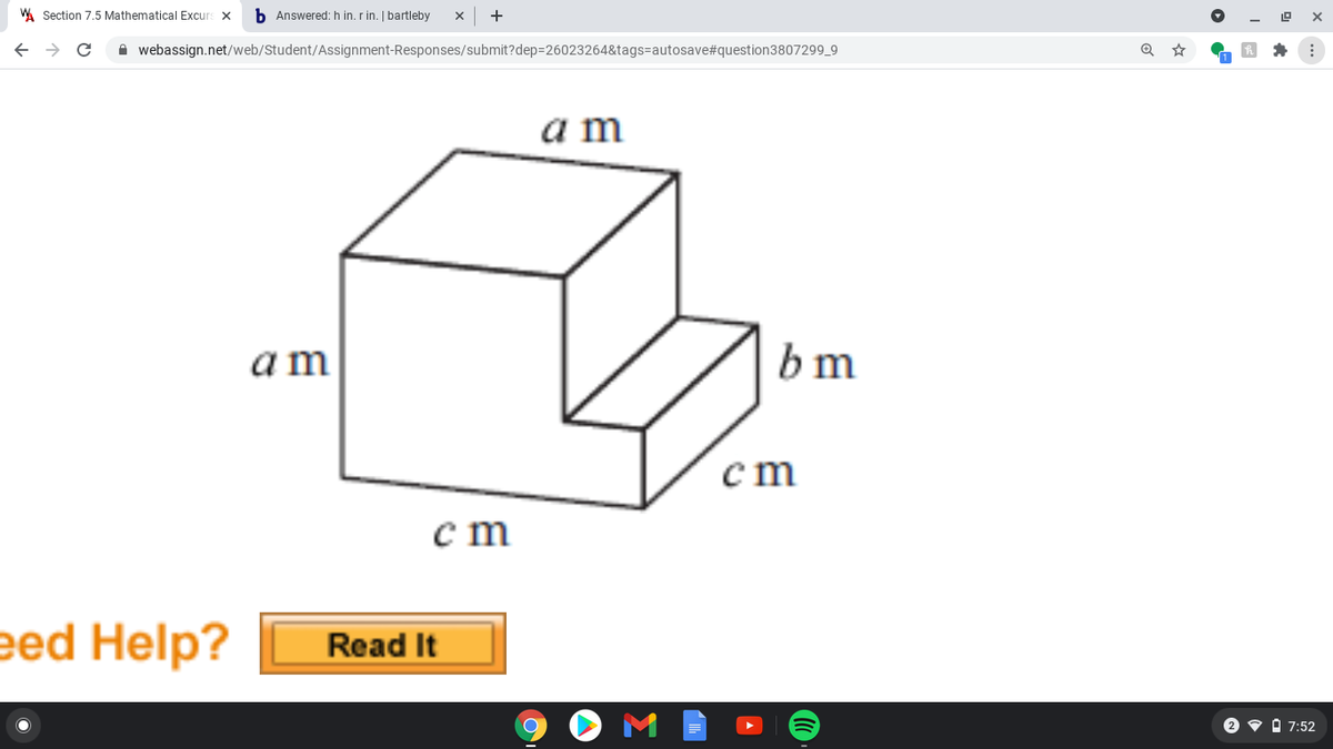 A Section 7.5 Mathematical Excurs x
b Answered: h in. r in. | bartleby
A webassign.net/web/Student/Assignment-Responses/submit?dep=26023264&tags=autosave#question3807299_9
a m
am
b m
cm
c m
eed Help?
Read It
2 v i 7:52
