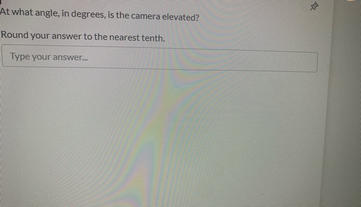 At what angle, in degrees, is the camera elevated?
Round your answer to the nearest tenth.
lype your answer..
