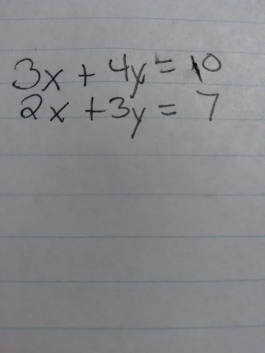 3x+4y=
10
2x +3y= 7
%3D
