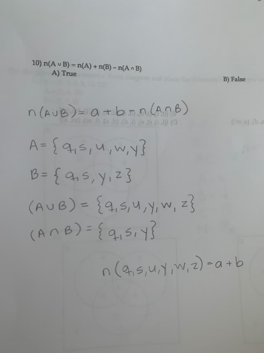 10) n(A u B) = n(A) + n(B) – n(A ^ B)
A) True
B) False
n (AUB)= a +bon.(AnB)
(6b) (b ) (e3).0.0) (C
{(ra s) (b.
A= {9,5,u,w,Y}
%3D
B = {9,s, y,z}
%3D
(AUB)= {9,5,4,y,w, z}
%3D
%3D
n(4,5,4.Y,w,2)-a+b
