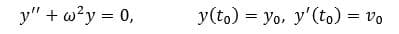 y" 2y0,
y(to) yo, y'(to) vo
