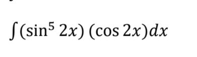 S(sin5 2x) (cos 2x)dx

