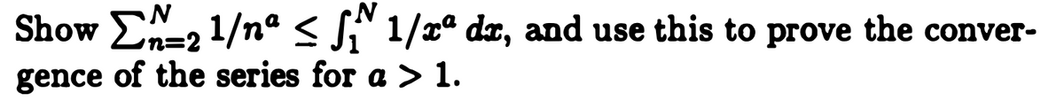 Show En=2 1/nº < Si 1/2° dx, and use this to prove the conver-
gence of the series for a > 1.
