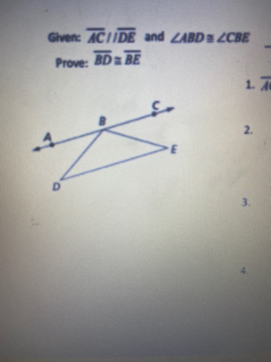 Given: ACIIDE and ZABD= 2CBE
Prove: BD BE
1. A
2.
