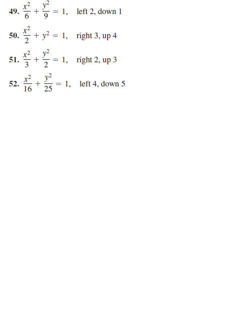 49.
1,
left 2, down 1
50.
+ y? = 1, right 3, up 4
y?
1, right 2, up 3
51.
y2
1, left 4, down 5
52.
16
25
+
+
