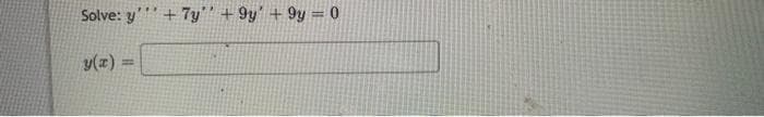 ***
Solve: y' + 7y +9y' +9y=0
y(x) =