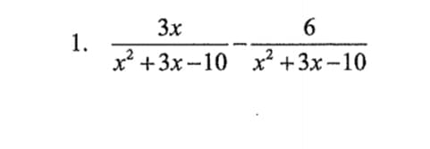 3x
6
1.
х +3х -10 х +3х-10
x* +3x -10
