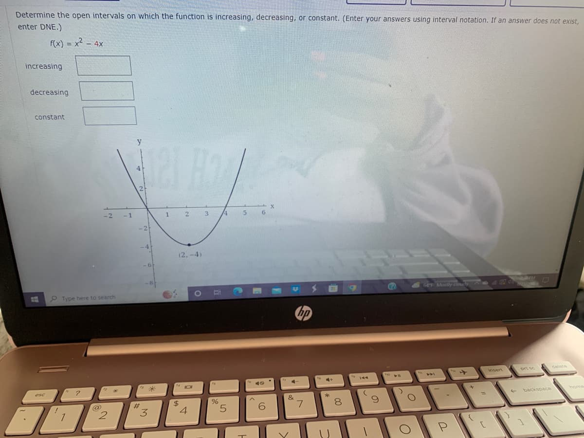 ### Understanding Function Intervals: Increasing, Decreasing, and Constant

**Problem Statement:**
Determine the open intervals on which the function is increasing, decreasing, or constant. (Enter your answers using interval notation. If an answer does not exist, enter DNE.)

Given function: \( f(x) = x^2 - 4x \)

**Intervals:**
- Increasing: [Input field]
- Decreasing: [Input field]
- Constant: [Input field]

**Graph Description:**
The graph of the function \( f(x) = x^2 - 4x \) is a parabola that opens upwards. The vertex of the parabola is at the point \((2, -4)\).

- The x-axis ranges from -2 to 6. 
- The y-axis ranges from -8 to 6.
- The vertex at \((2, -4)\) indicates the minimum point of the function.

### Analysis of the Graph:

1. **Decreasing Interval:**
   - The function \( f(x) \) is decreasing on the interval where \( x \) is less than 2. This can be observed as the slope of the graph is negative (moving downwards) as it approaches the vertex from the left (from \( -\infty \) to 2).

2. **Increasing Interval:**
   - The function \( f(x) \) is increasing on the interval where \( x \) is greater than 2. This is observed as the slope of the graph turns positive (moving upwards) as it leaves the vertex moving to the right (from 2 to \( \infty \)).

3. **Constant Interval:**
   - There are no intervals where the function \( f(x) \) is constant. The function is either increasing or decreasing.

### Final Intervals:
- **Increasing:** \( (2, \infty) \)
- **Decreasing:** \( (-\infty, 2) \)
- **Constant:** DNE

These intervals are found by analyzing the vertex and the direction of the parabola.

For further understanding, remember that the vertex form of a quadratic function \( ax^2 + bx + c \) can help you identify these intervals quickly:
- The vertex \((h, k)\) can be found using \( h = -\frac{b}{2a} \).
- The function is increasing on \( (h, \