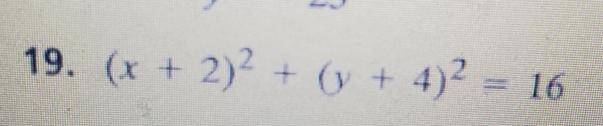 19. (x + 2) + (y + 4)2 16
