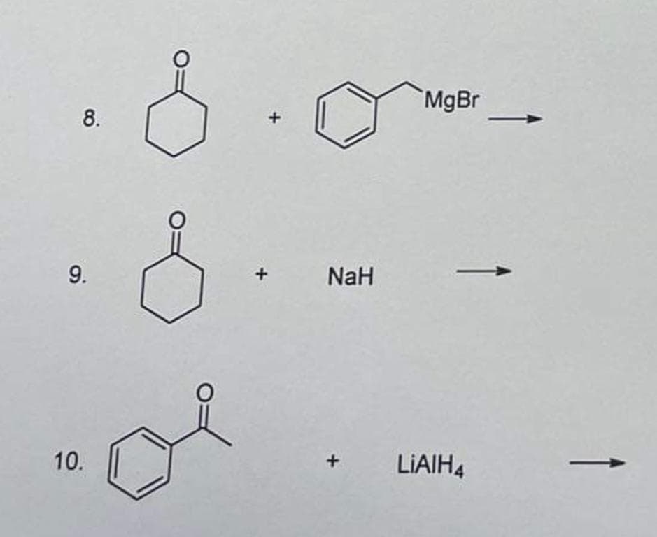 8.
9.
10.
NaH
MgBr
LIAIH4