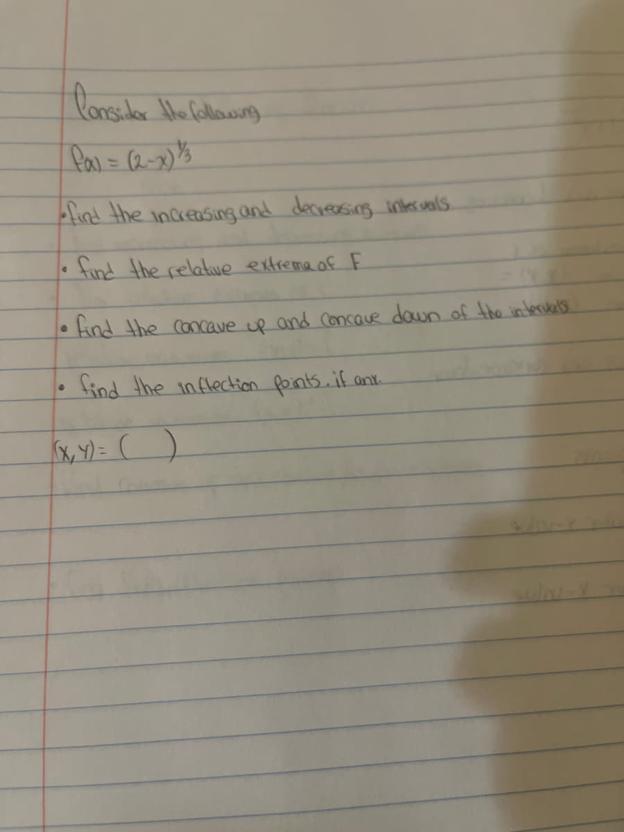 find the increasing and decveesing inhes sals.
find the relatue extrema of F
tind the concave up and Concave down of the in tervels.
find the inflection foints.if ani-.
