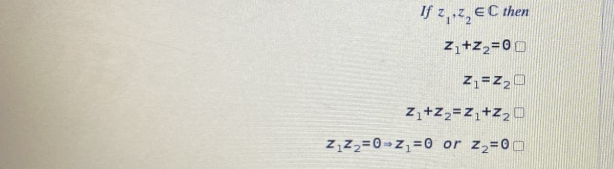 If z,.z, EC then
Z+z,=00
Z+Z,=Z,+Z,0
Z Z,=0=Z1=0 or z,=00
