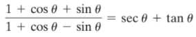 1 + cos 0 + sin 0
sec 0 + tan 0
1 + cos 0 –
sin 0
-
