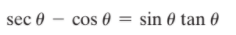 sec 0 — сos
cos 0 = sin 0 tan 0
