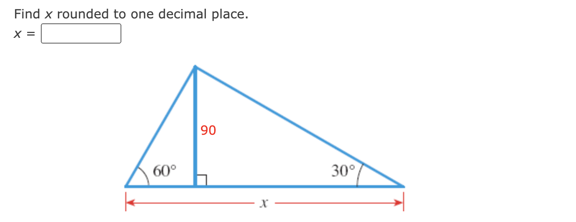 Find x rounded to one decimal place.
X =
90
60°
30°
