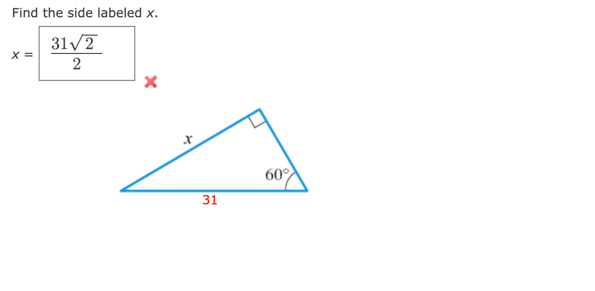 Find the side labeled x.
31/2
X =
2
60°
31
