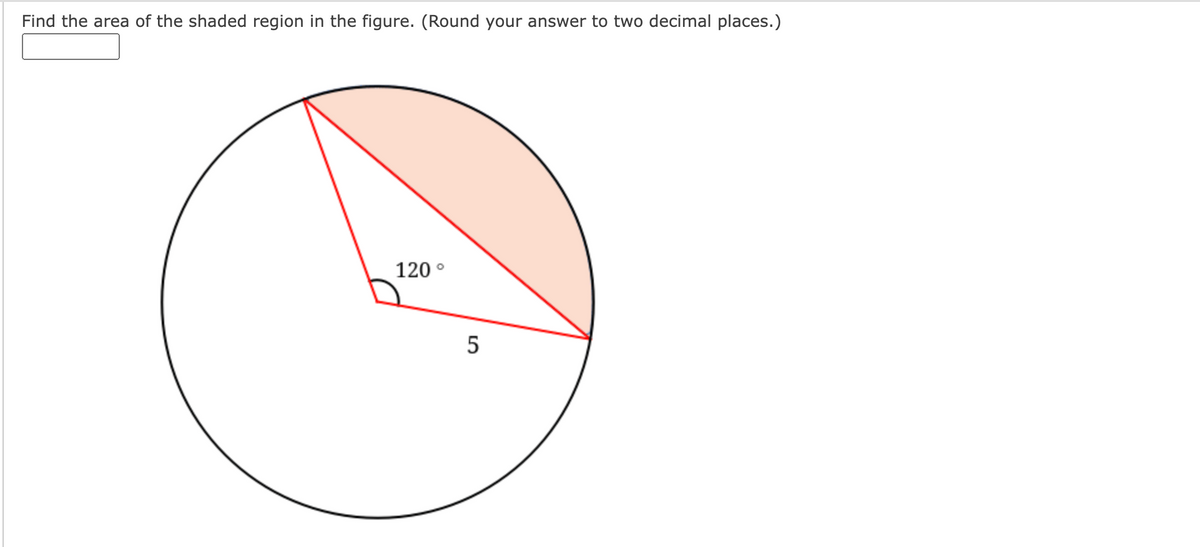 Find the area of the shaded region in the figure. (Round your answer to two decimal places.)
120 °
