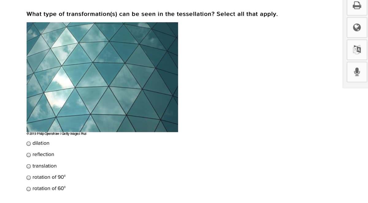 What type of transformation(s) can be seen in the tessellation? Select all that apply.
2019 PhípOpernshaw IGety Images Plus
O dilation
O reflection
O translation
O rotation of 90°
O rotation of 60°
