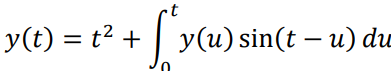 y(t) = t² + | y(u)sin(t – u) du
