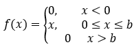 x< 0
f(x) = {x,
0<x<b
x > b
