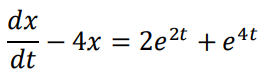 dx
4x = 2e2t + e4t
dt
