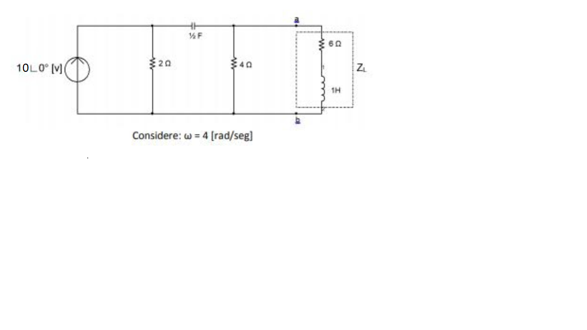 60
10L0° [V]
320
40
1H
Considere: w = 4 [rad/seg]
