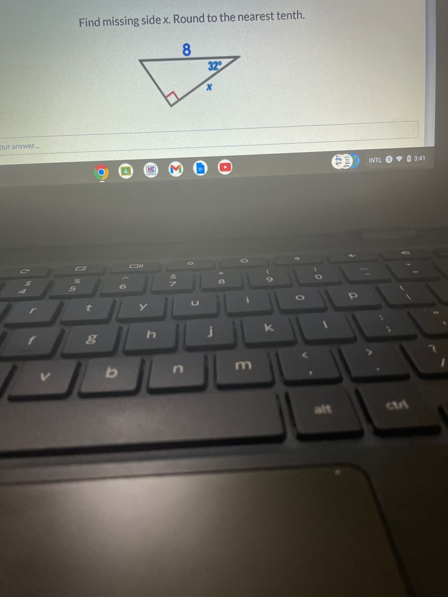 Find missing side x. Round to the nearest tenth.
8.
32
our answer.
NG
INTL O V O 3:41
DII
8.
t
f
alt
ctri
