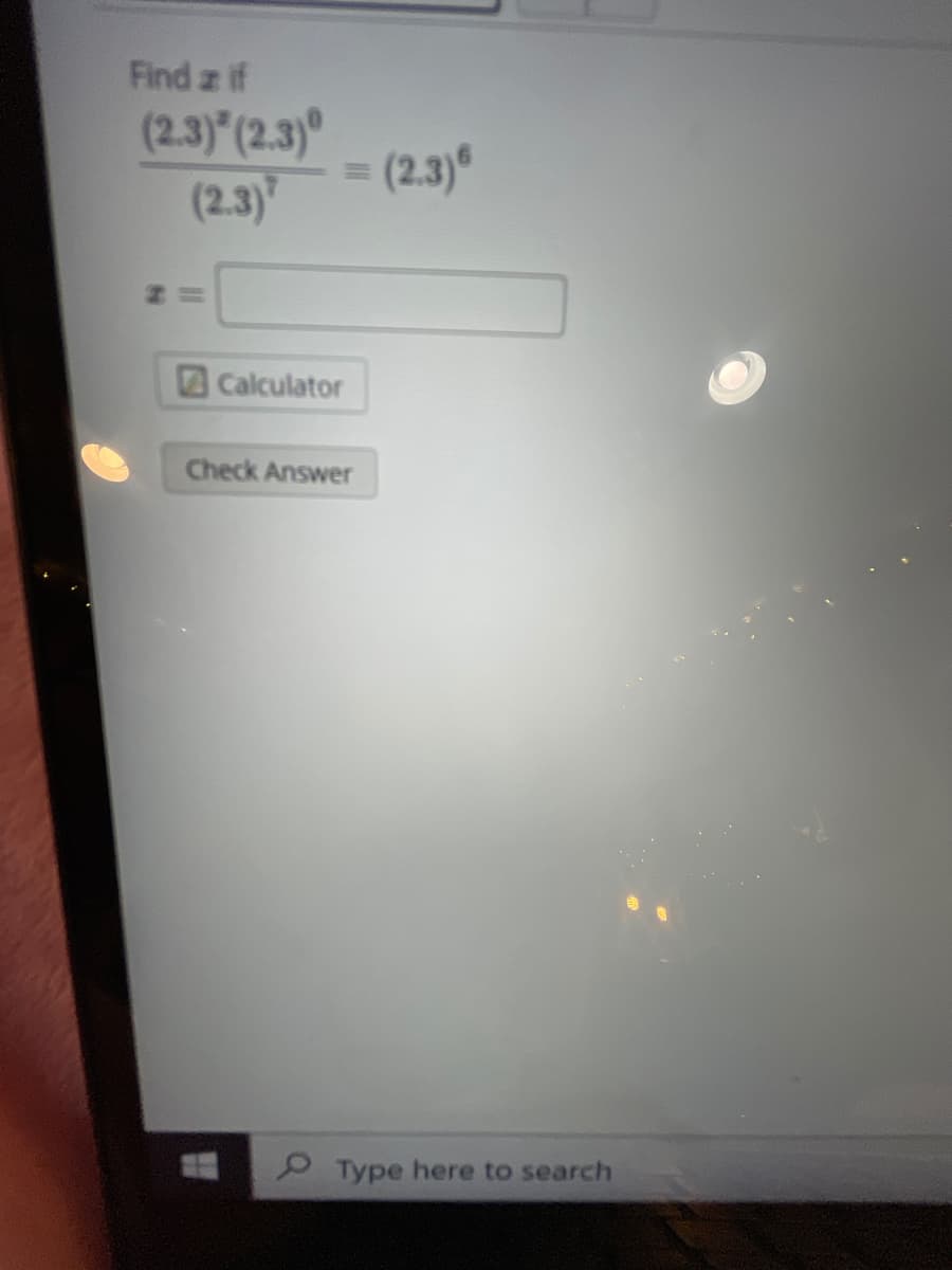 Find z if
(2.3)"(2.3)°
(2.3)
=
(2.3)
Calculator
Check Answer
Type here to search
