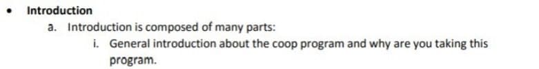 Introduction
a. Introduction is composed of many parts:
i. General introduction about the coop program and why are you taking this
program.
