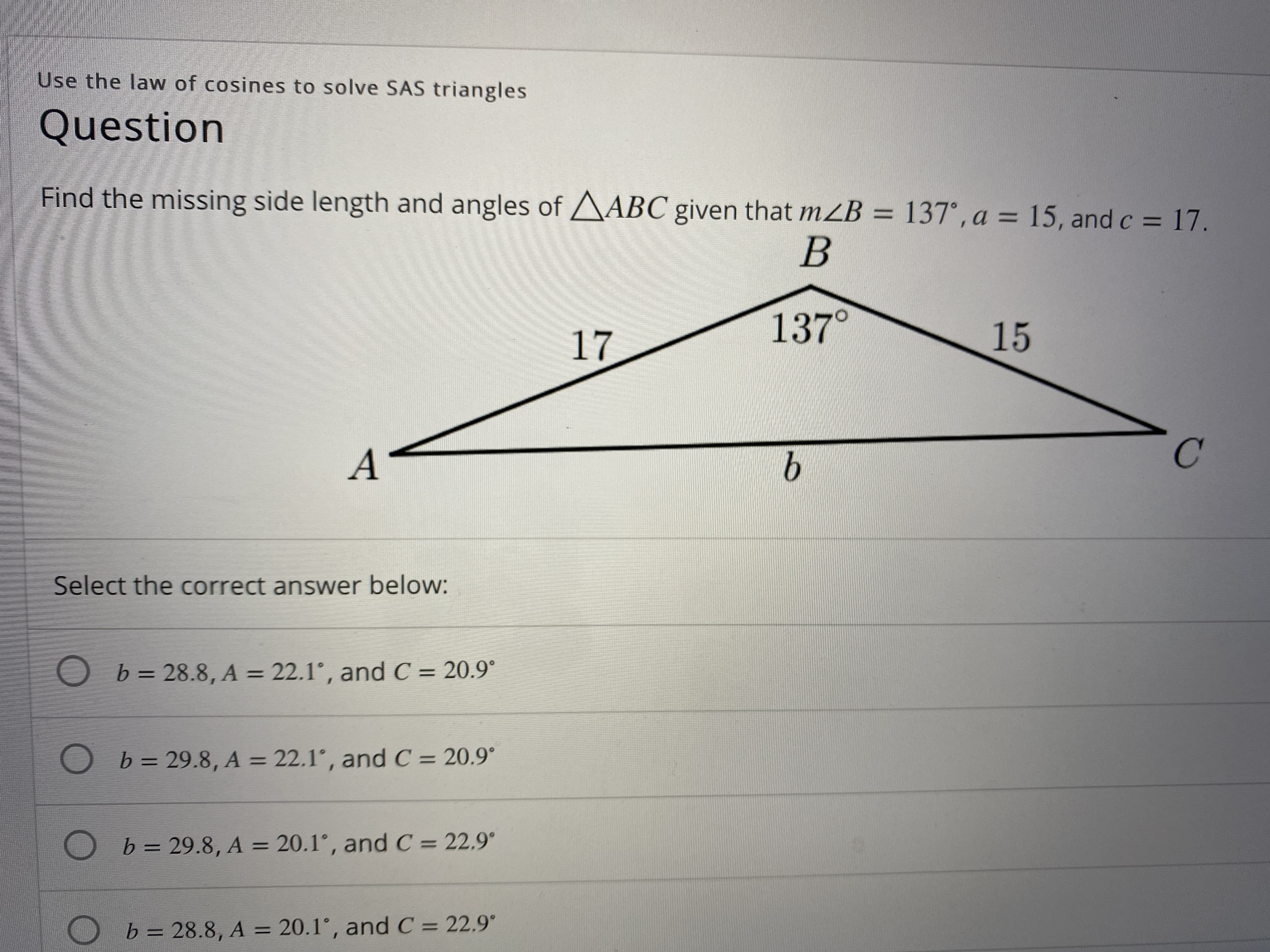 nd the missing side length and angles of AABC given that mZB = 137°, a = 15, and c = 17.
%3D
127°
