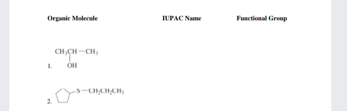 Organic Molecule
IUPAC Name
Functional Group
CH;CH–CH;
1.
-CH;CH;CH3
2.
