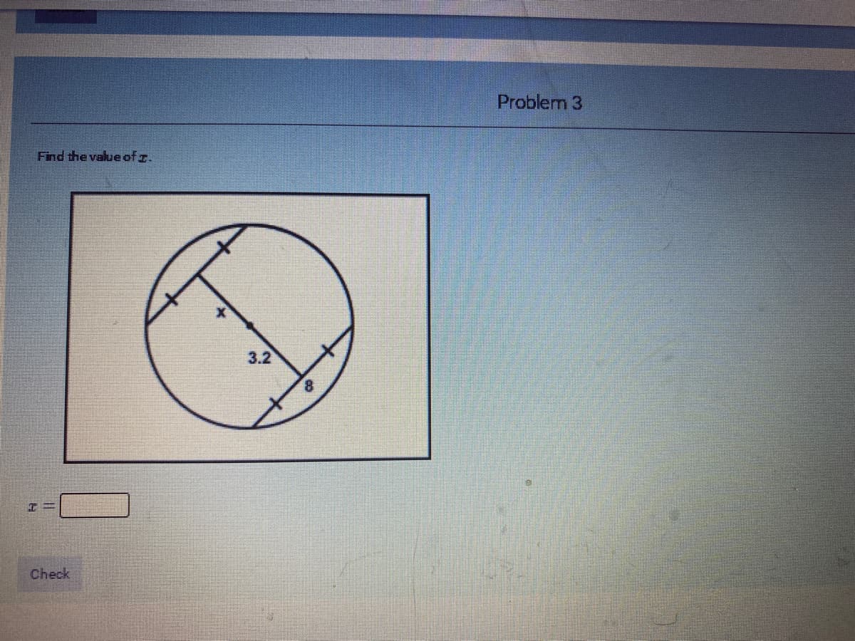 Problem 3
Find the value ofz.
3.2
Check
